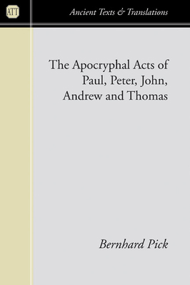 The Apocryphal Acts of Paul, Peter, John, Andre... 1597526738 Book Cover