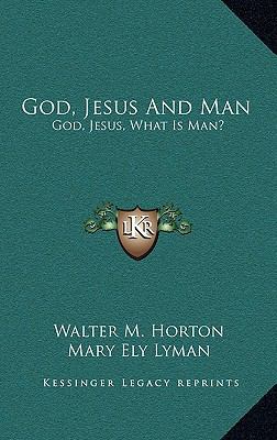 God, Jesus and Man: God, Jesus, What Is Man? 1164489224 Book Cover
