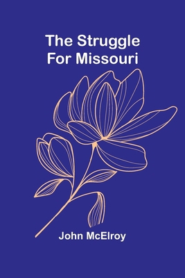The Struggle for Missouri 9364736826 Book Cover
