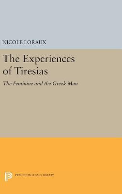 The Experiences of Tiresias: The Feminine and t... 0691634343 Book Cover