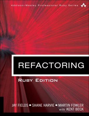 Refactoring: Ruby Edition: Ruby Edition 0321984137 Book Cover