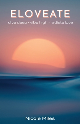 Eloveate: Dive Deep. Vibe High. Radiate Love. 195871173X Book Cover