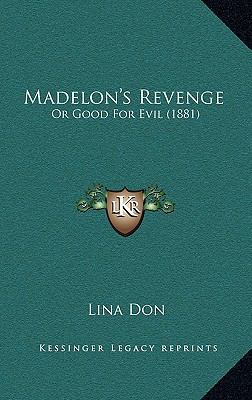 Madelon's Revenge: Or Good For Evil (1881) 1166637204 Book Cover