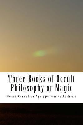 Three Books of Occult Philosophy or Magic: Book... 151505344X Book Cover