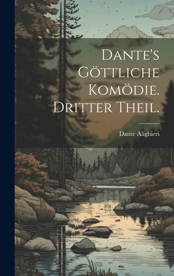 Dante's göttliche Komödie. Dritter Theil. [German] 1020230592 Book Cover
