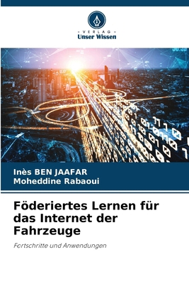 Föderiertes Lernen für das Internet der Fahrzeuge [German] 6208801567 Book Cover