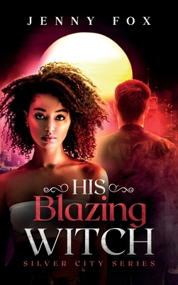 His Blazing Witch 1739528913 Book Cover