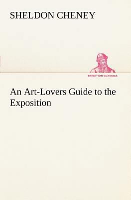 An Art-Lovers Guide to the Exposition 3849148785 Book Cover