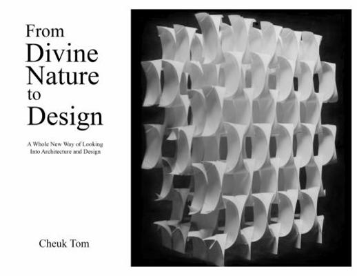 From Divine Nature to Design : A Whole New Way of Looking into Architecture and Design