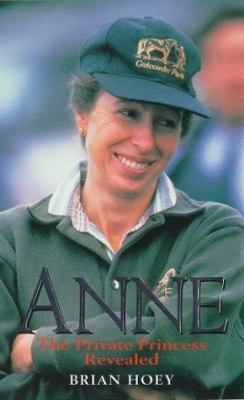 Anne: The private princess revealed 0330367226 Book Cover