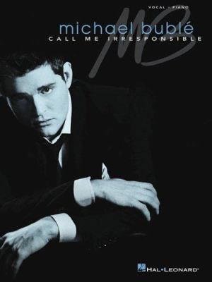 Michael Buble: Call Me Irresponsible 1423432002 Book Cover