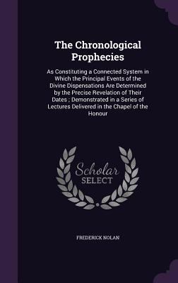 The Chronological Prophecies: As Constituting a... 1341195570 Book Cover