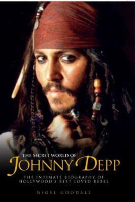 The Secret World of Johnny Depp: The Intimate B... 1857825977 Book Cover