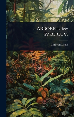 ... Arboretum-svecicum 1024462935 Book Cover