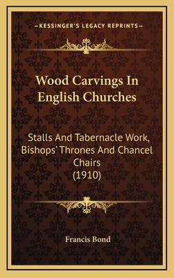 Wood Carvings In English Churches: Stalls And T... 1165828960 Book Cover