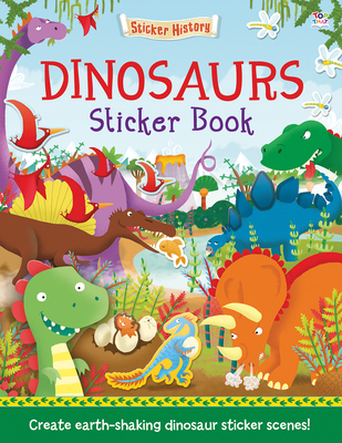Dinosaurs Sticker Book: Create Earth-Shaking Di... 1784458597 Book Cover