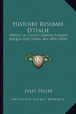 Histoire Resumee D'Italie: Depuis La Chute L'Em... [French] 1166804135 Book Cover