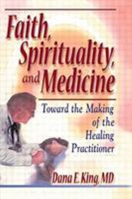 Faith, Spirituality, and Medicine: Toward the M... 0789011158 Book Cover