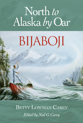 Bijaboji: North to Alaska by Oar 1550173405 Book Cover