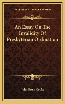 An Essay on the Invalidity of Presbyterian Ordi... 1163659606 Book Cover