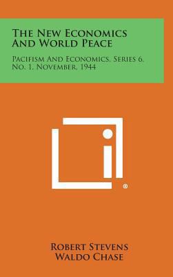 The New Economics and World Peace: Pacifism and... 1258549611 Book Cover
