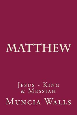matthew: Jesus - King & Messiah 1986565343 Book Cover