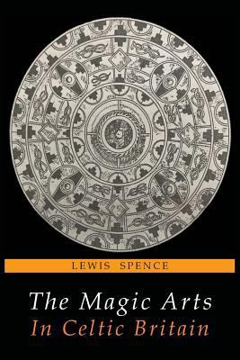 The Magic Arts in Celtic Britain 168422229X Book Cover