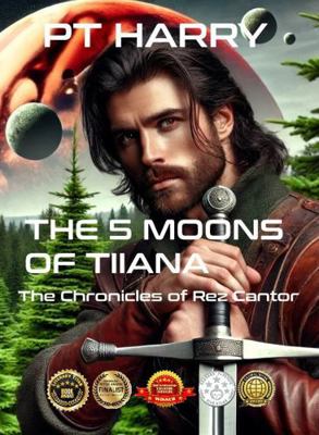 5 Moons of Tiiana : The Chronicles of Rez Cantor 0988785862 Book Cover