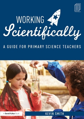 Working Scientifically: A guide for primary sci... 1138121991 Book Cover