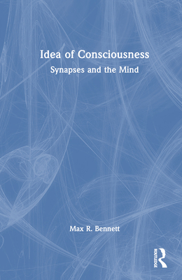 The Idea of Consciousness: Synapses and the Mind 9057022028 Book Cover