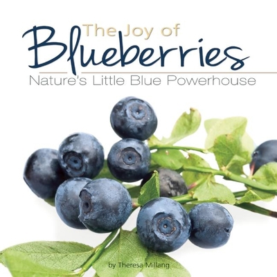 The Joy of Blueberries: Nature's Little Blue Po... B00F1RSQE4 Book Cover