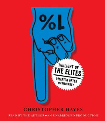 Twilight of the Elites: America After Meritocracy 0449010058 Book Cover