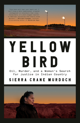 Yellow Bird: Oil, Murder, and a Woman's Search ... 0399589155 Book Cover