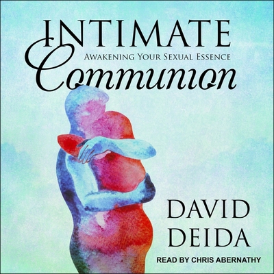 Intimate Communion: Awakening Your Sexual Essence B08ZB91BGS Book Cover
