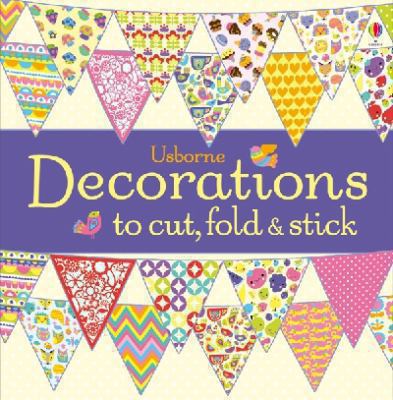 Decorations to Cut, Fold and Stick 1409565262 Book Cover