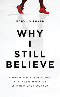 Why I Still Believe: A Former Atheist's Reckoni... 1799711544 Book Cover