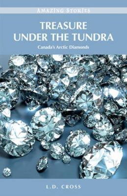 Treasure Under the Tundra: Canada's Arctic Diam... 1926936086 Book Cover