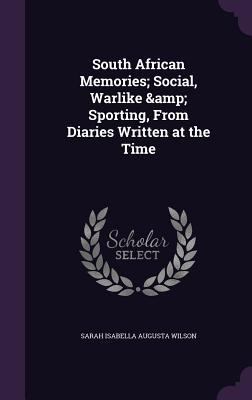 South African Memories; Social, Warlike & Sport... 1355861802 Book Cover