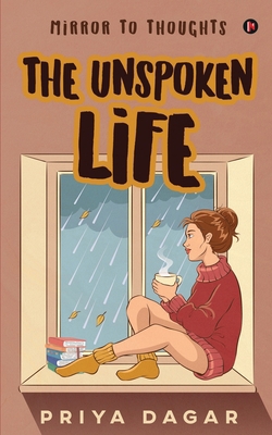 The Unspoken Life: Mirror to thoughts 1649516258 Book Cover