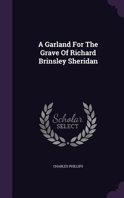 A Garland For The Grave Of Richard Brinsley She... 1347969608 Book Cover