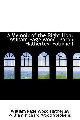 A Memoir of the Right Hon. William Page Wood, B... 1110092644 Book Cover