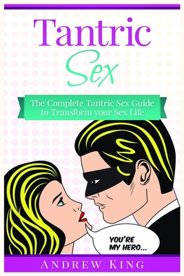 Tantric Sex: The Complete Tantric Sex Guide to ... 1951339479 Book Cover