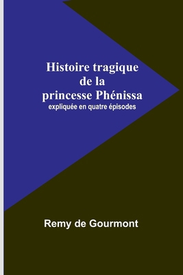 Histoire tragique de la princesse Phénissa; exp... [French] 9357938516 Book Cover