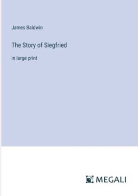 The Story of Siegfried: in large print 3387058942 Book Cover