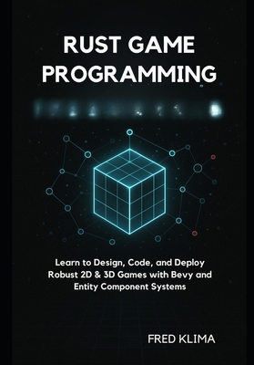 Rust Game Programming: Learn to Design, Code, a... B0FRMQWBDW Book Cover