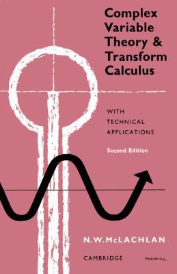 Complex Variable Theory and Transform Calculus:... 0521154154 Book Cover