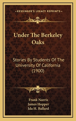 Under The Berkeley Oaks: Stories By Students Of... 1165840677 Book Cover