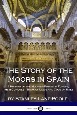 The Story of the Moors in Spain: A History of t... 1987704738 Book Cover