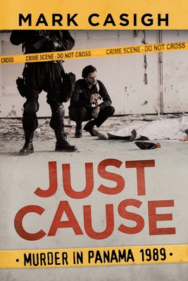Just Cause: Murder in Panama 1989 1728336139 Book Cover
