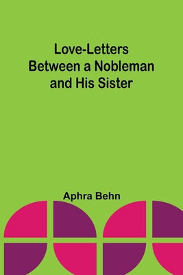 Love-Letters Between a Nobleman and His Sister 935739348X Book Cover